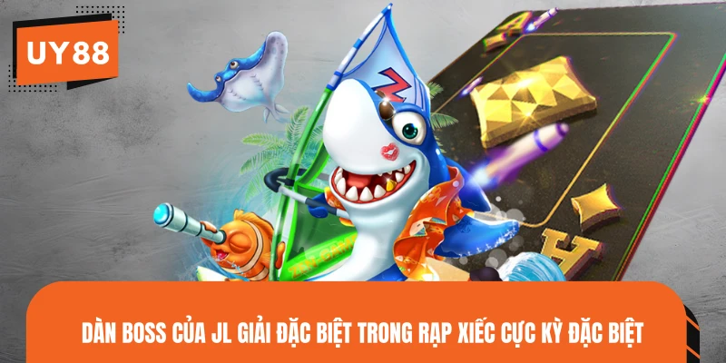Dàn Boss của JL giải đặc biệt trong rạp xiếc cực kỳ đặc biệt